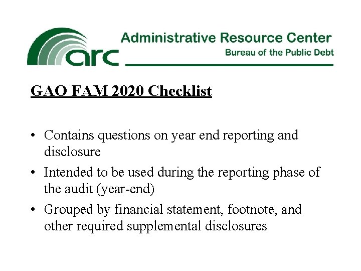 GAO FAM 2020 Checklist • Contains questions on year end reporting and disclosure •
