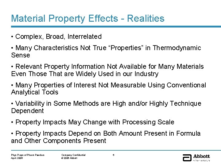 Material Property Effects - Realities • Complex, Broad, Interrelated • Many Characteristics Not True