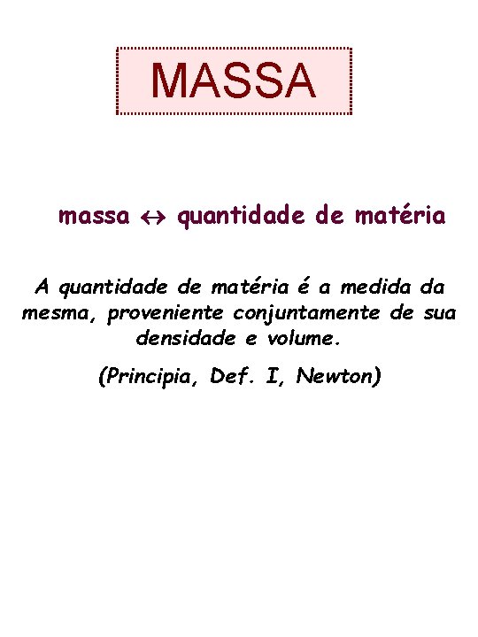 MASSA massa quantidade de matéria A quantidade de matéria é a medida da mesma,