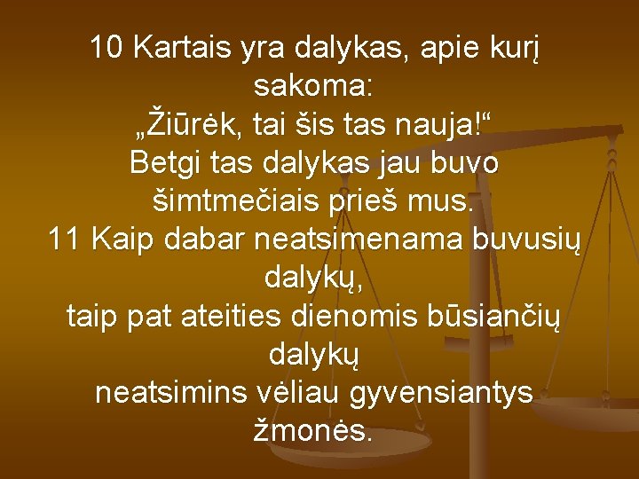10 Kartais yra dalykas, apie kurį sakoma: „Žiūrėk, tai šis tas nauja!“ Betgi tas 10 Kartais yra dalykas, apie kurį sakoma: „Žiūrėk, tai šis tas nauja!“ Betgi tas