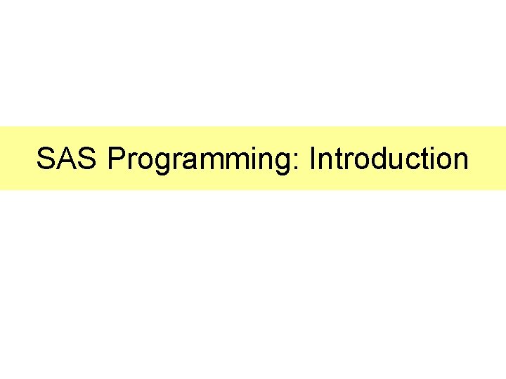 SAS Programming: Introduction 