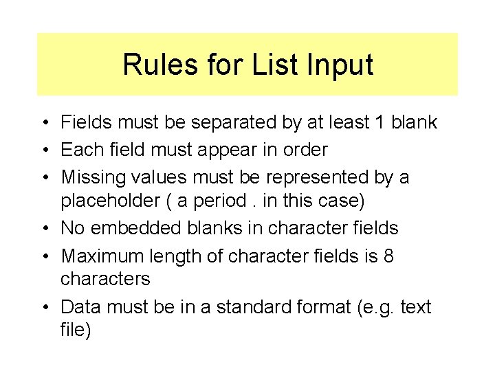 Rules for List Input • Fields must be separated by at least 1 blank