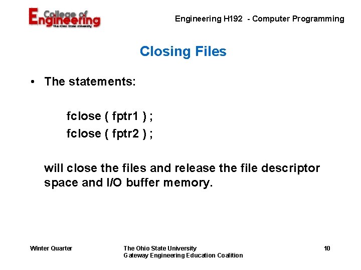 Engineering H 192 - Computer Programming Closing Files • The statements: fclose (