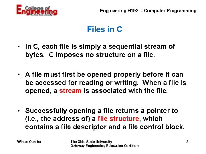  Engineering H 192 - Computer Programming Files in C • In C, each