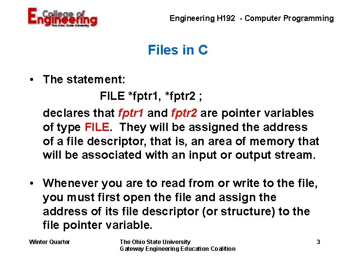  Engineering H 192 - Computer Programming Files in C • The statement: FILE