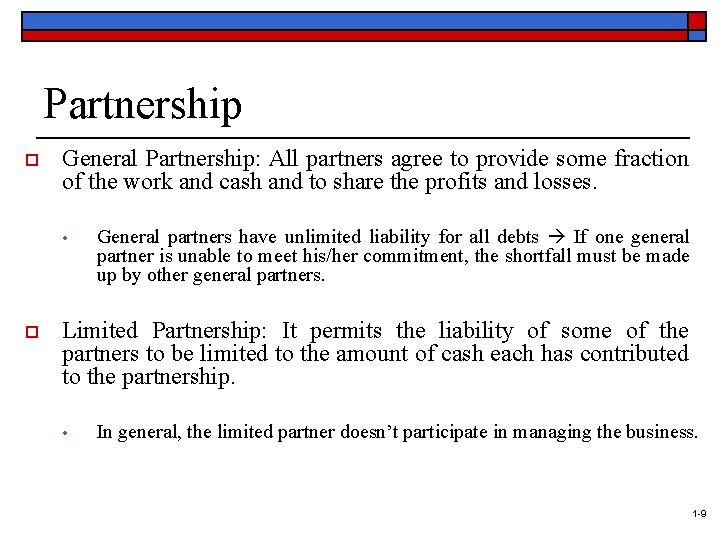Partnership o General Partnership: All partners agree to provide some fraction of the work