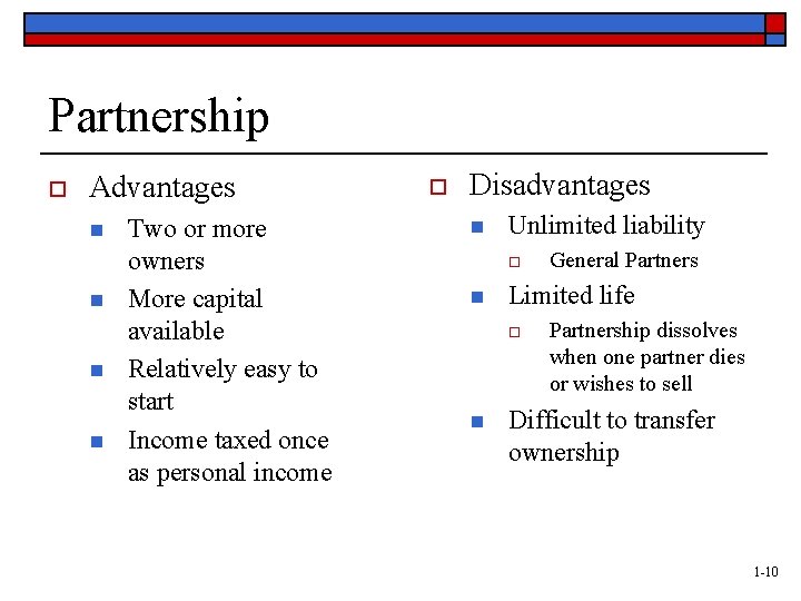 Partnership o Advantages n n Two or more owners More capital available Relatively easy