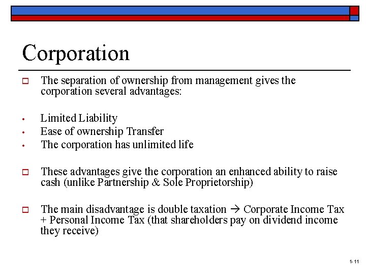 Corporation o The separation of ownership from management gives the corporation several advantages: •