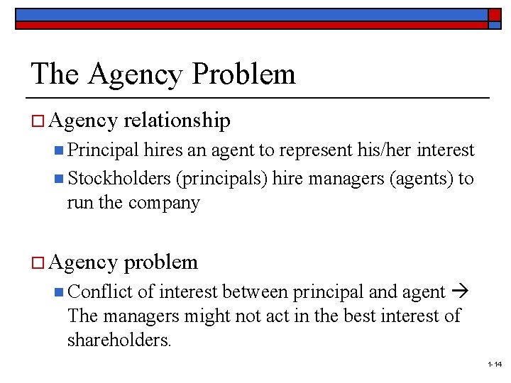 The Agency Problem o Agency relationship n Principal hires an agent to represent his/her