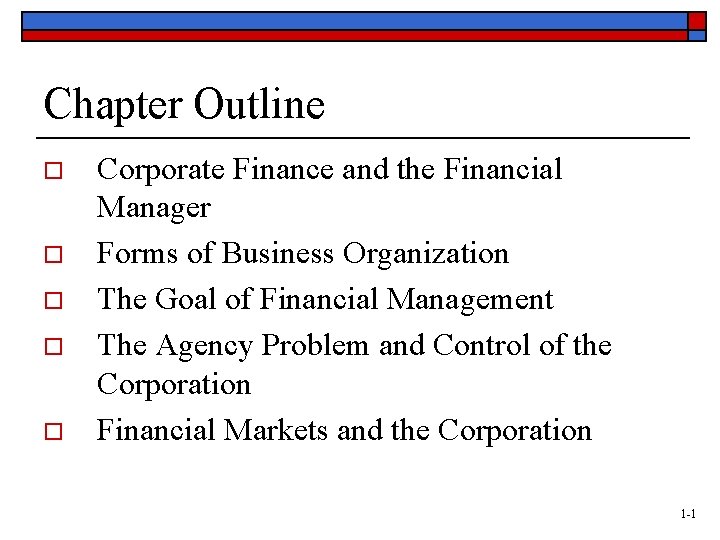Chapter Outline o o o Corporate Finance and the Financial Manager Forms of Business