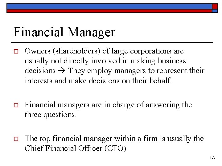 Financial Manager o Owners (shareholders) of large corporations are usually not directly involved in