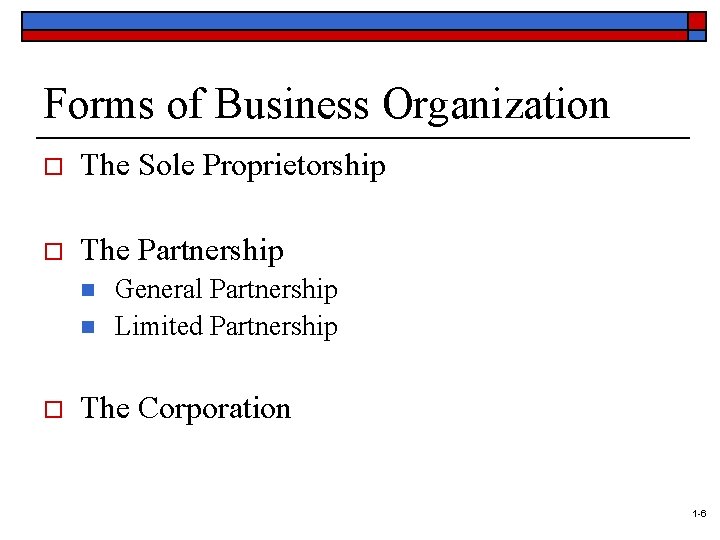 Forms of Business Organization o The Sole Proprietorship o The Partnership n n o