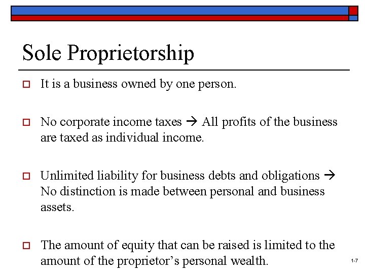 Sole Proprietorship o It is a business owned by one person. o No corporate