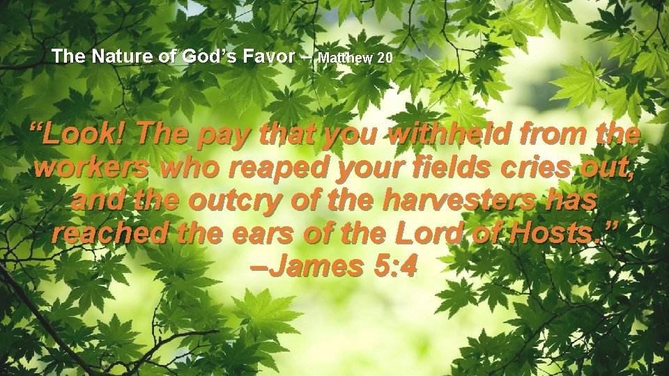 The Nature of God’s Favor – Matthew 20 “Look! The pay that you withheld
