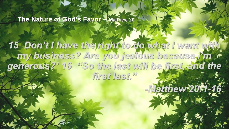 The Nature of God’s Favor – Matthew 20 15 Don’t I have the right