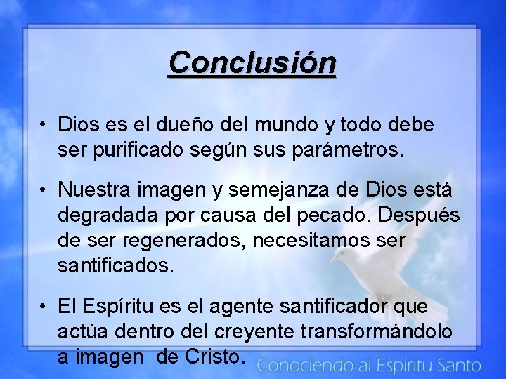 Conclusión • Dios es el dueño del mundo y todo debe ser purificado según