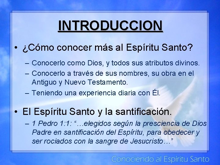 INTRODUCCION • ¿Cómo conocer más al Espíritu Santo? – Conocerlo como Dios, y todos