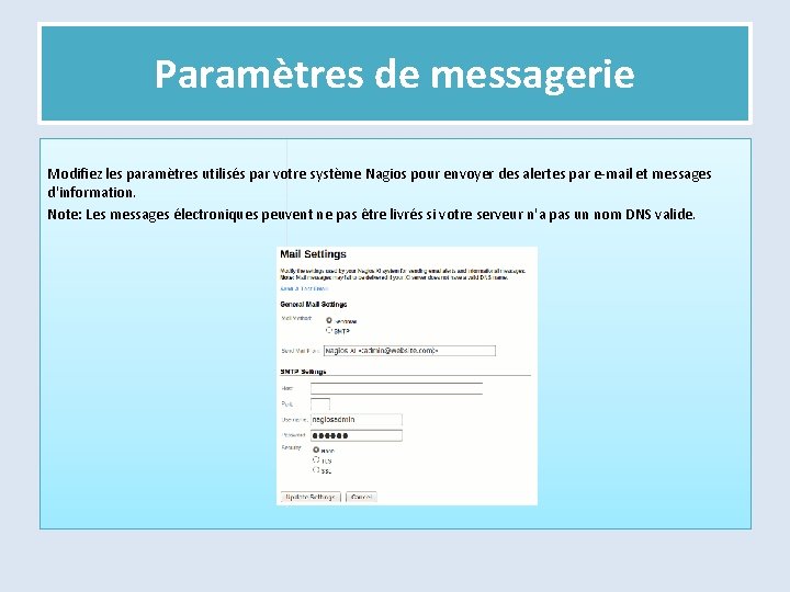 Paramètres de messagerie Modifiez les paramètres utilisés par votre système Nagios pour envoyer des