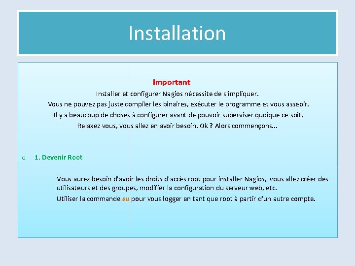 Installation Important Installer et configurer Nagios nécessite de s'impliquer. Vous ne pouvez pas juste