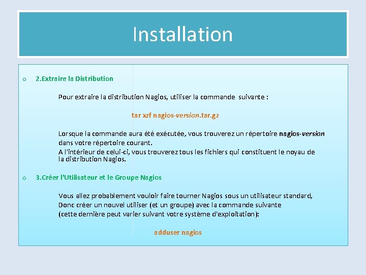 Installation o 2. Extraire la Distribution Pour extraire la distribution Nagios, utiliser la commande