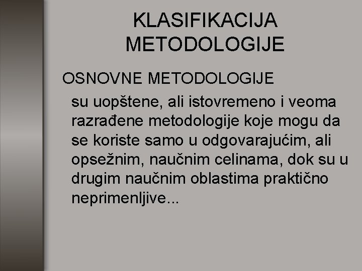 KLASIFIKACIJA METODOLOGIJE OSNOVNE METODOLOGIJE su uopštene, ali istovremeno i veoma razrađene metodologije koje mogu