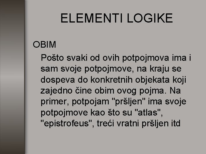 ELEMENTI LOGIKE OBIM Pošto svaki od ovih potpojmova ima i sam svoje potpojmove, na