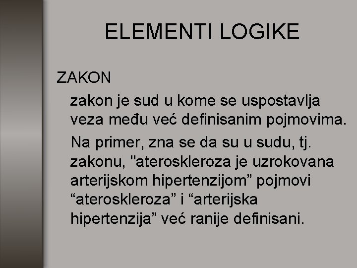 ELEMENTI LOGIKE ZAKON zakon je sud u kome se uspostavlja veza među već definisanim