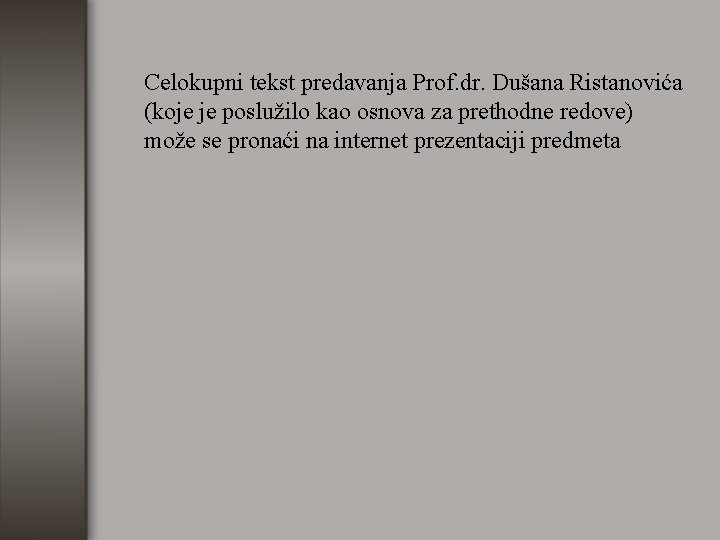 Celokupni tekst predavanja Prof. dr. Dušana Ristanovića (koje je poslužilo kao osnova za prethodne