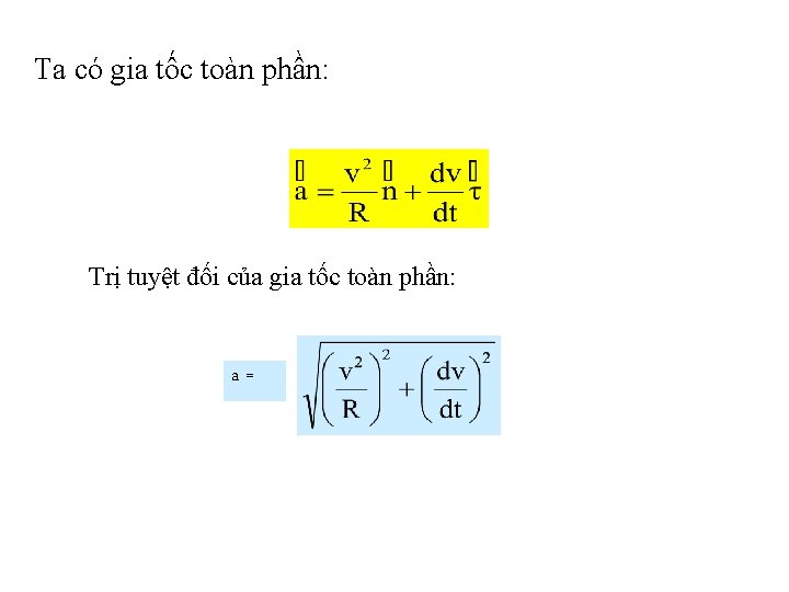 Ta có gia tốc toàn phần: Trị tuyệt đối của gia tốc toàn phần: