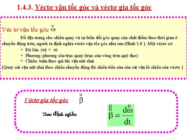 1. 4. 3. Véctơ vận tốc góc và véctơ gia tốc góc Véc tơ