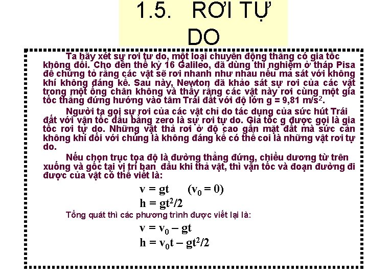 1. 5. RƠI TỰ DO Ta hãy xét sự rơi tư do, một loại
