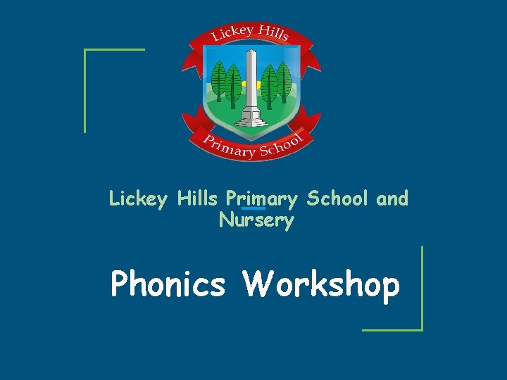 Lickey Hills Primary School and Nursery Phonics Workshop 