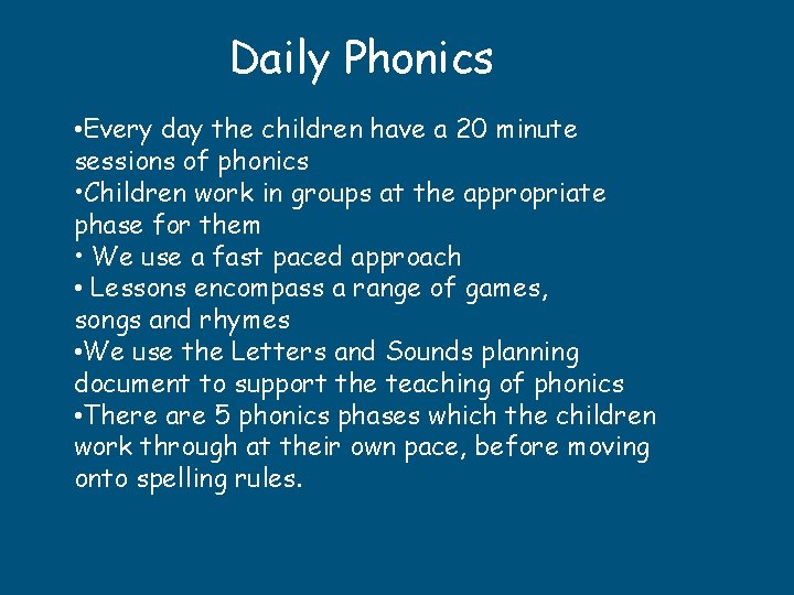 Daily Phonics • Every day the children have a 20 minute sessions of phonics