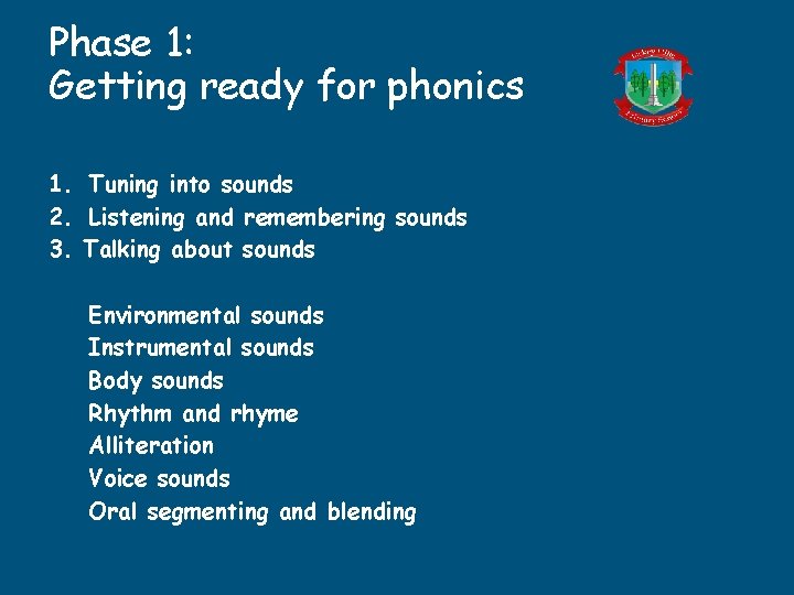 Phase 1: Getting ready for phonics 1. Tuning into sounds 2. Listening and remembering