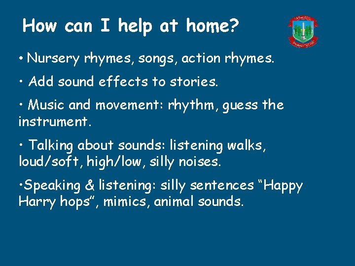 How can I help at home? • Nursery rhymes, songs, action rhymes. • Add