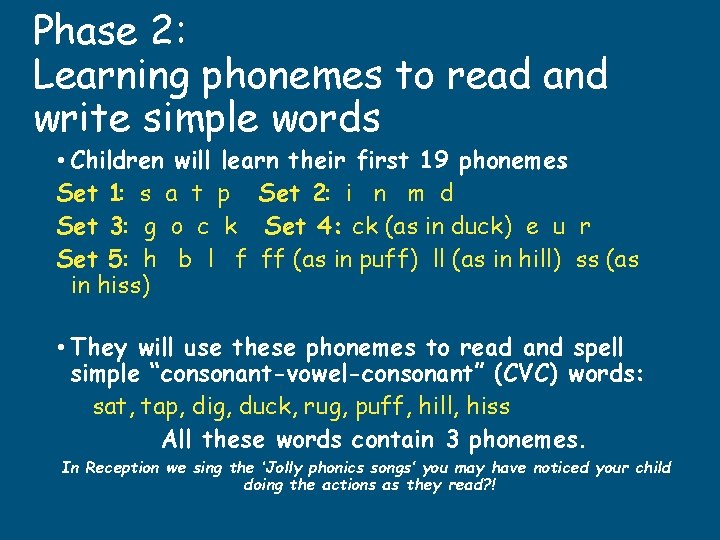 Phase 2: Learning phonemes to read and write simple words • Children will learn