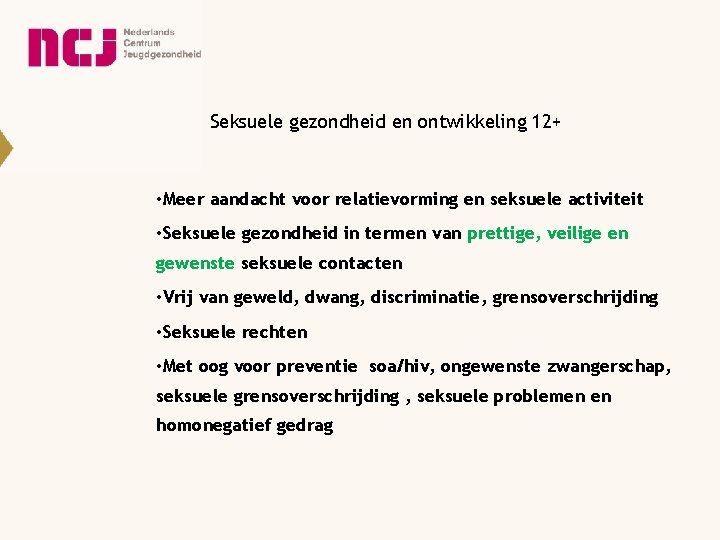 Seksuele gezondheid en ontwikkeling 12+ • Meer aandacht voor relatievorming en seksuele activiteit •