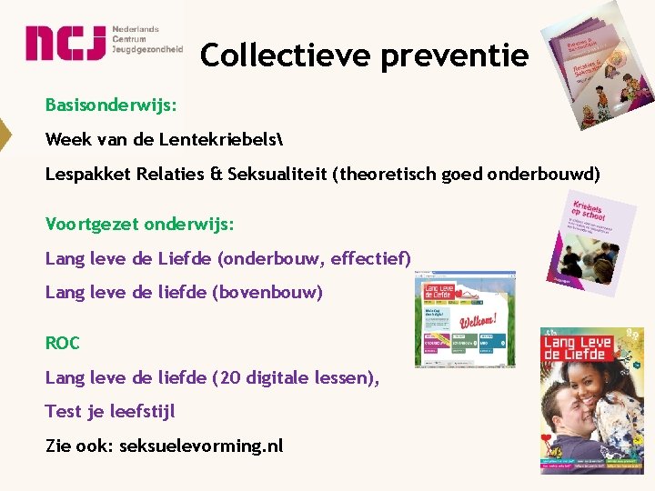 Collectieve preventie Basisonderwijs: Week van de Lentekriebels Lespakket Relaties & Seksualiteit (theoretisch goed onderbouwd)