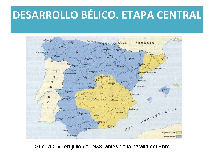 DESARROLLO BÉLICO. ETAPA CENTRAL Guerra Civil en julio de 1938, antes de la batalla