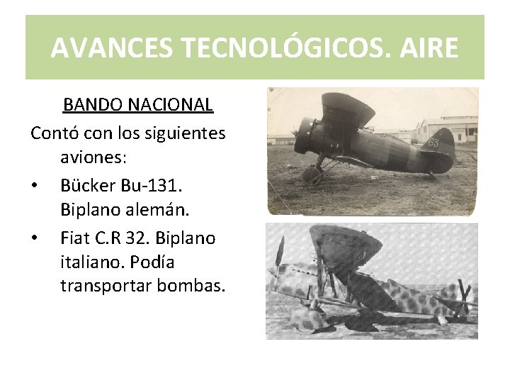 AVANCES TECNOLÓGICOS. AIRE BANDO NACIONAL Contó con los siguientes aviones: • Bücker Bu-131. Biplano