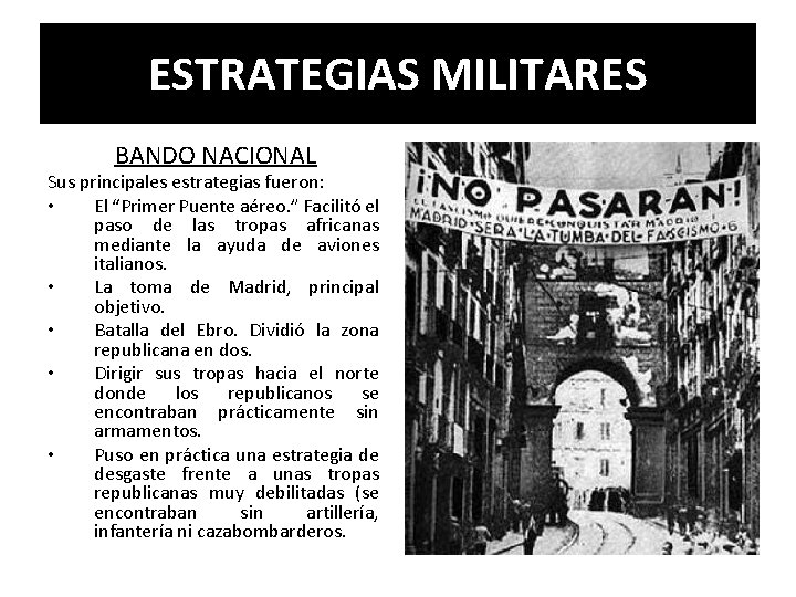 ESTRATEGIAS MILITARES BANDO NACIONAL Sus principales estrategias fueron: • El “Primer Puente aéreo. ”