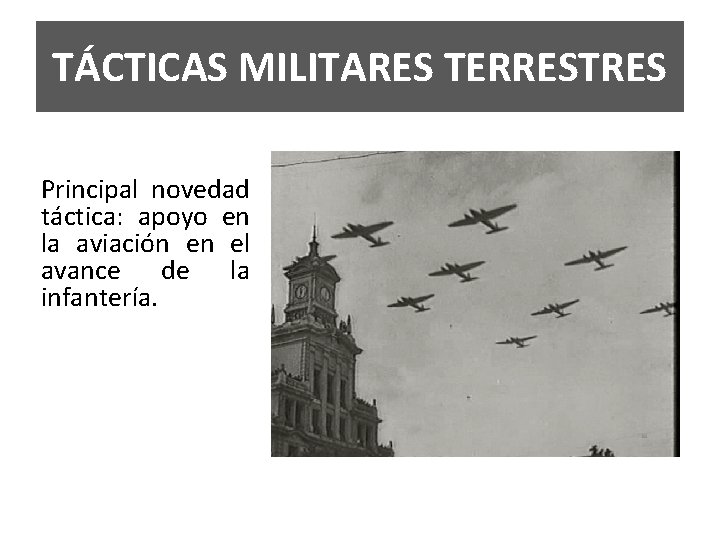 TÁCTICAS MILITARES TERRESTRES Principal novedad táctica: apoyo en la aviación en el avance de