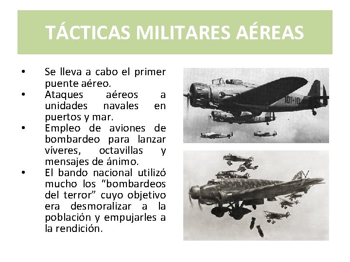 TÁCTICAS MILITARES AÉREAS • • Se lleva a cabo el primer puente aéreo. Ataques