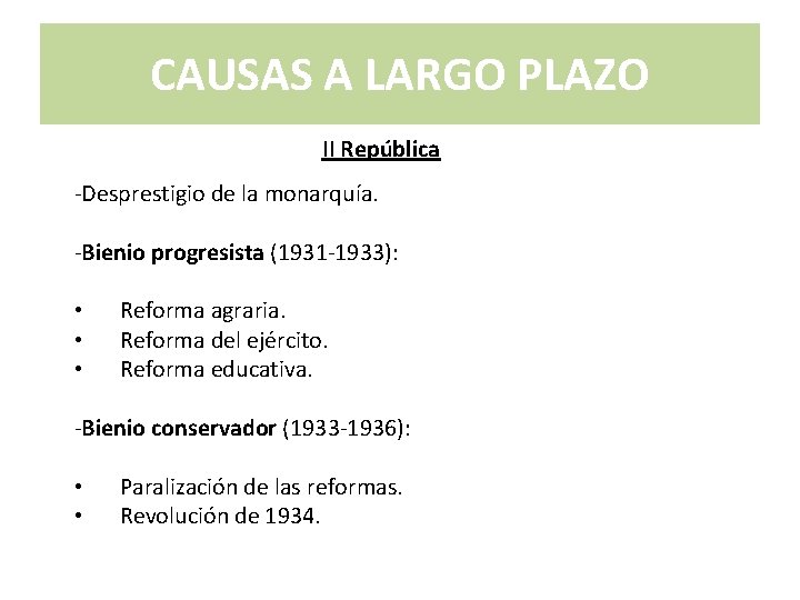 CAUSAS A LARGO PLAZO II República -Desprestigio de la monarquía. -Bienio progresista (1931 -1933):