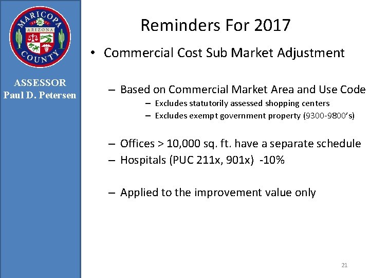 Reminders For 2017 • Commercial Cost Sub Market Adjustment ASSESSOR Paul D. Petersen –