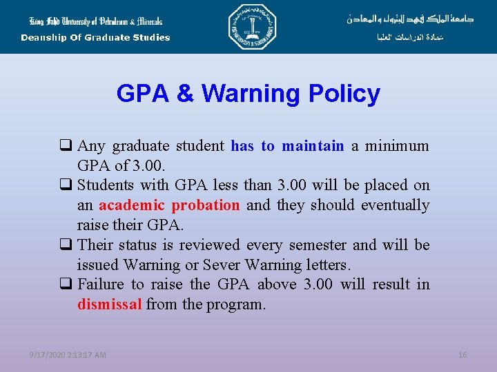 GPA & Warning Policy q Any graduate student has to maintain a minimum GPA