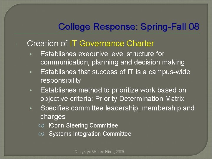 College Response: Spring-Fall 08 Creation of IT Governance Charter • • Establishes executive level