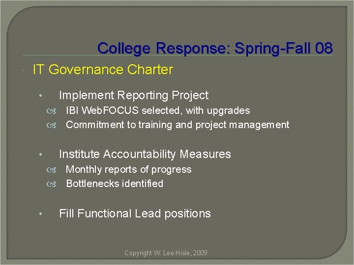 College Response: Spring-Fall 08 IT Governance Charter • Implement Reporting Project IBI Web. FOCUS