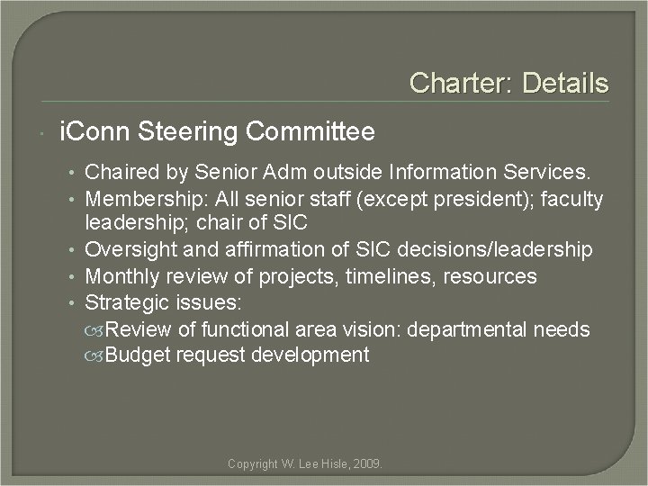 Charter: Details i. Conn Steering Committee • Chaired by Senior Adm outside Information Services.