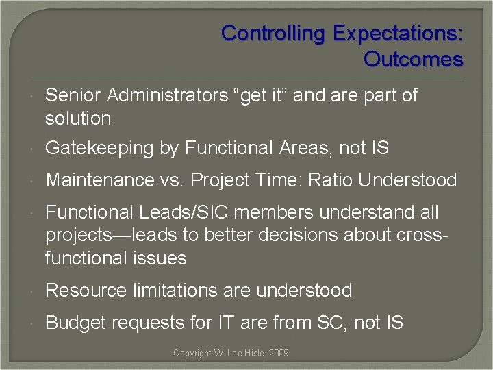 Controlling Expectations: Outcomes Senior Administrators “get it” and are part of solution Gatekeeping by